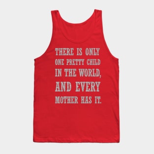 There Is Only One Pretty Child Mothers Day Text Tank Top